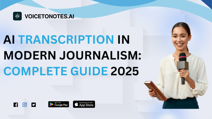 AI Transcription in Modern Journalism: Complete Guide 2025